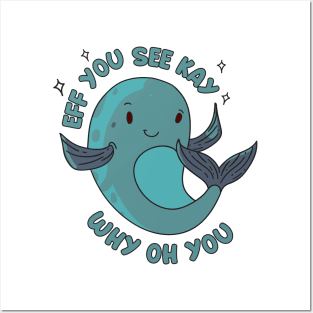 Eff You See Kay Funny Whale Posters and Art